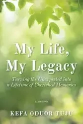 My Life, My Legacy - Tuju Kefa Oduor