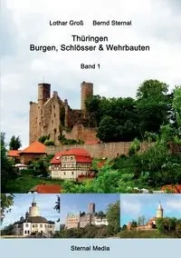 Thüringen - Burgen, Schlösser & Wehrbauten Band 1 - Sternal Bernd