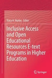 Inclusive Access and Open Educational Resources E-text Programs in Higher Education - Hurley Tracy A.