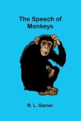 The Speech of Monkeys - L. Garner R.