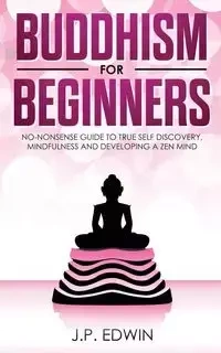 Buddhism for Beginners - Edwin J.P.