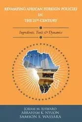REVAMPING AFRICAN FOREIGN POLICIES IN THE 21ST CENTURY - Biswaro Joram M.