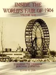 Inside the World's Fair of 1904 - Elana V. Fox