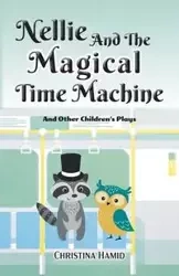 Nellie and the Magical Time Machine - Christina Hamid