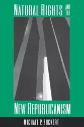 Natural Rights and the New Republicanism - Michael Zuckert