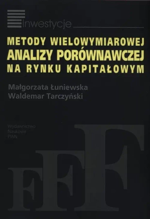 METODY WIELOWYMIAROWEJ ANALIZY PORÓWNAWCZEJ NA RYNKU KAPITAŁOWYM - Małgorzata Łuniewska, Waldemar Tarczyński