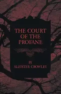 The Court of the Profane - Crowley Aleister