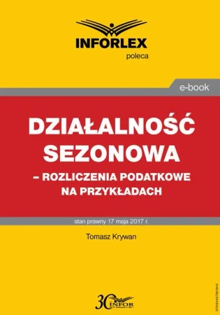 eBook Działalność sezonowa – rozliczenia podatkowe na przykładach - Tomasz Krywan