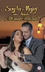 Soy la mujer más amada y felizmente realizada - Rafael Rojas