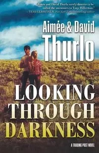 LOOKING THROUGH DARKNESS - THURLO AIMÉE