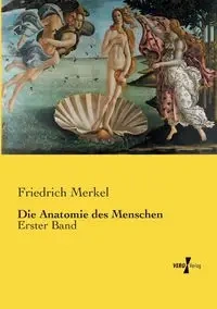 Die Anatomie des Menschen - Merkel Friedrich