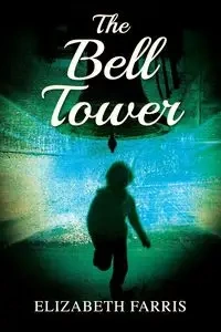 The Bell Tower - Elizabeth Farris