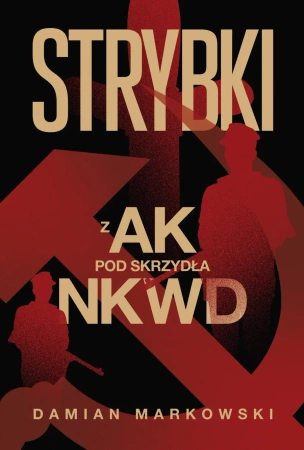 Strybki Z AK pod skrzydła NKWD - Damian Markowski