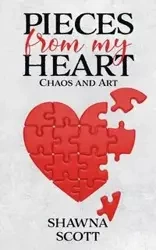 Pieces from My Heart - Scott Shawna