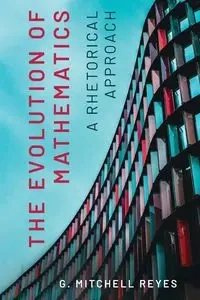 The Evolution of Mathematics - Reyes Mitchell G.