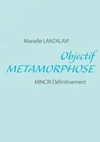 Objectif Metamorphose - Marielle Lanzalavi