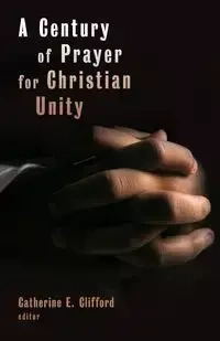 Century of Prayer for Christian Unity - Clifford Catherine E