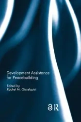 Development Assistance for Peacebuilding - Gisselquist Rachel M.
