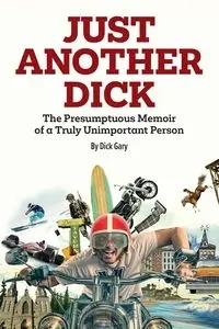 Just Another Dick - Gary Dick
