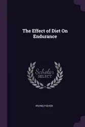 The Effect of Diet On Endurance - Irving Fisher
