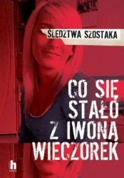 Co się stało z Iwoną Wieczorek w.2020 - Janusz Szostak