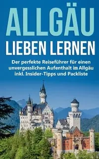 Das Allgäu lieben lernen - Marianne Neuberg