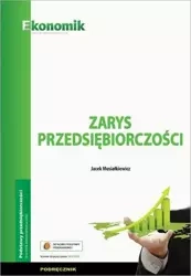 Zarys przedsiębiorczości podręcznik EKONOMIK - Jacek Musiałkiewicz