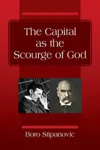 The Capital as the Scourge of God - Stipanovic Boro