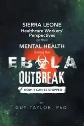 Sierra Leone Healthcare Workers' Perspectives on Their Mental Health During the Ebola Outbreak - Taylor Guy