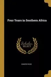 Four Years in Southern Africa - Rose Cowper