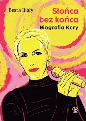 Słońca bez końca. Biografia Kory - Beata Biały