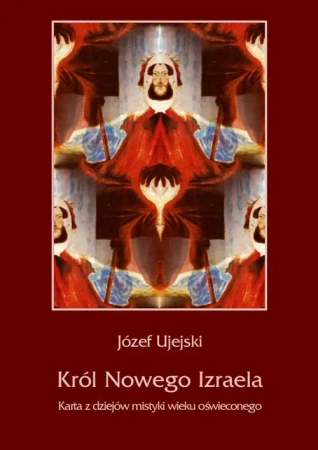 eBook Król Nowego Izraela. Karta z dziejów mistyki wieku oświeconego - Józef Ujejski