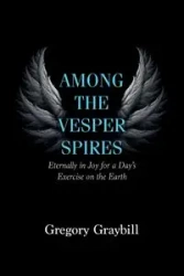 Among the Vesper Spires - Gregory Graybill