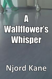 A Wallflower's Whisper - Kane Njord
