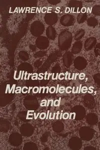Ultrastructure, Macromolecules, and Evolution - Dillon Lawrence S.