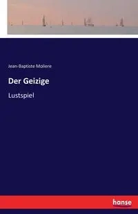 Der Geizige - Moliere Jean-Baptiste