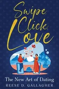 Swipe, Click, Love - Gallagher Reese D.