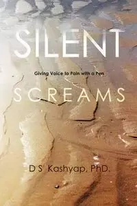 Silent Screams - Kashyap Phd D. S.