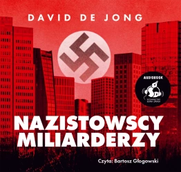 audiobook Nazistowscy miliarderzy: Mroczna historia najbogatszych przemysłowych dynastii Niemiec - David Jong de