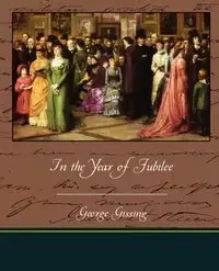 In the Year of Jubilee - George Gissing