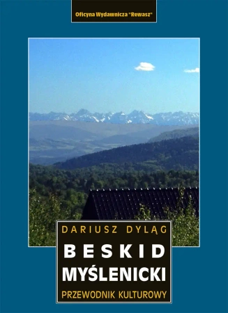 Beskid Myślenicki. Przewodnik kulturowy - Dariusz Dyląg