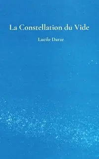 La Constellation du Vide - Lucile Darze