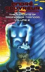 The Exploits of Professor Tornada (Volume 2) - Andre Couvreur