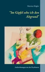 "Im Gipfel sehe ich den Abgrund" - Martina Kügler