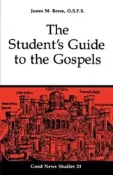 The Student's Guide to the Gospels - James M. Reese