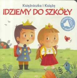 Księżniczka i książe. Idziemy do szkoły - praca zbiorowa