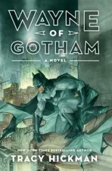 Wayne of Gotham - Tracy Hickman