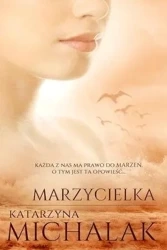 Trylogia autorska T.3 Marzycielka - Katarzyna Michalak