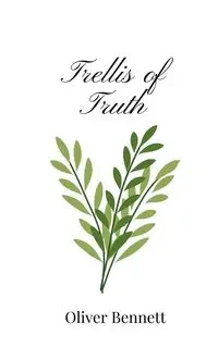 Trellis of Truth - Bennett Oliver