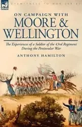 On Campaign with Moore and Wellington - Anthony Hamilton